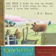 Launch Campaign: Some Writer! Some Giveaway! Share E.B. White’s Words & Win